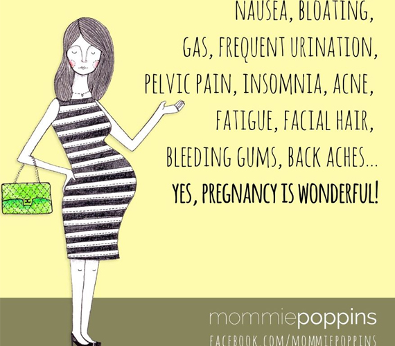  	Émelygés, puffadás, gázok, gyakori pisilés, medencefájdalom, alvási nehézségek, pattanások, fáradtság, arcszőrzet, vérző íny, hátfájdalom - igen, a terhesség valóban csodás.