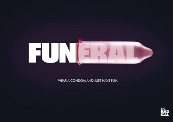 	Ez a reklám is említésre méltó: az angol funeral szó azt jelenti, temetés, ám a kondom a szó végét takarja, így abból csak a fun, azaz móka szó látszik. Tény, a szexuális úton is terjedő AIDS halálhoz vezethet, de ez mégiscsak sok.