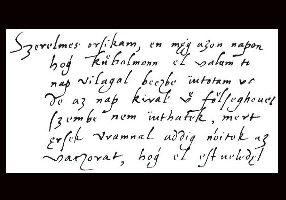 	Őt nem sokkal követi Nádasdy Tamás magyar főúr feleségéhez, Kanizsay Orsolyához szóló leveleivel, a 16. század elejéről.
